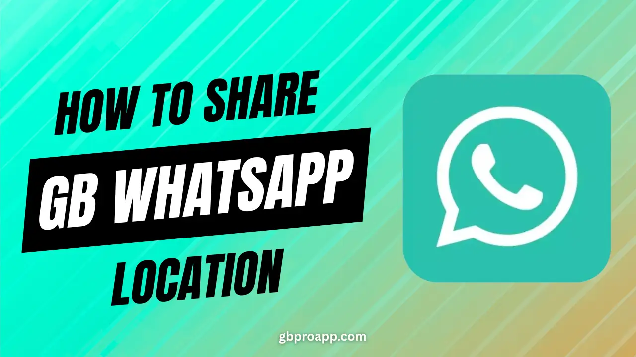 GB WhatsApp Share Location